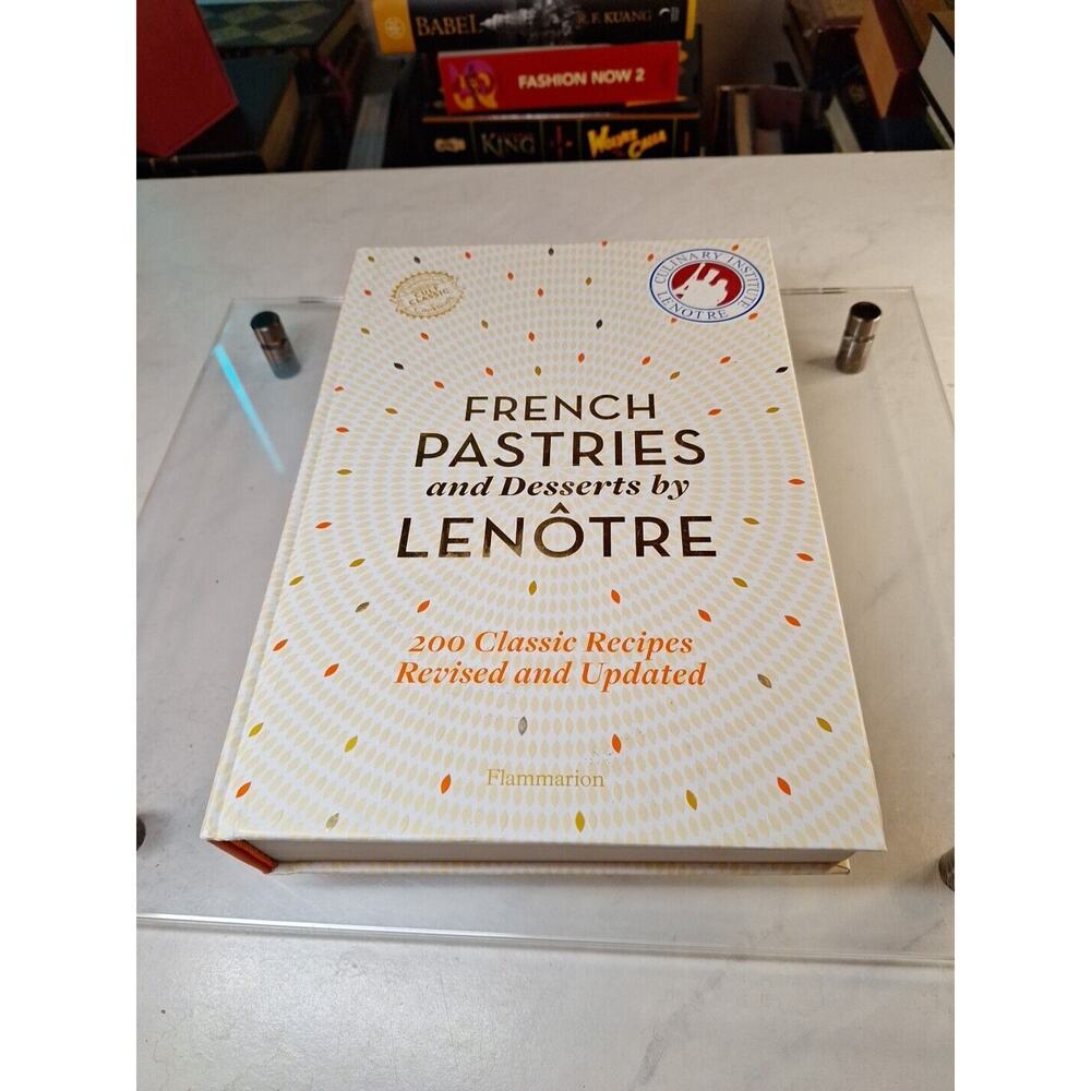 French Pastries and Desserts by Lenôtre : More Than 200 Classic Recipes by...